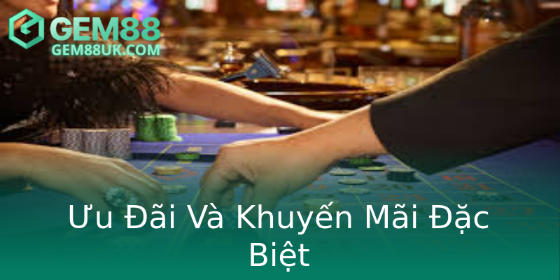 Ưu Đãi Và Khuyến Mãi Đặc Biệt Ưu Đãi Và Khuyến Mãi Đặc Biệt
